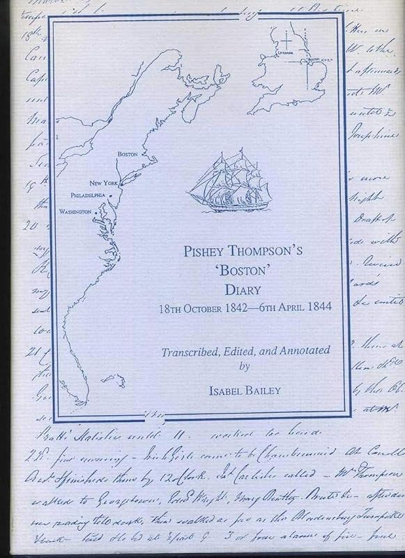 Pishey Thompson's Boston Diary - 18th October 1842-6th April 1844: Daily Life in England and America by Pishey Thompson and Isabel Bailey