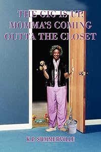 The Gig Is Up, Momma's Coming Outta the Closet by K P Summerville