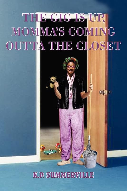The Gig Is Up, Momma's Coming Outta the Closet by K P Summerville