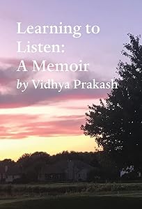 Learning to Listen: A Memoir by Vidhya Prakash