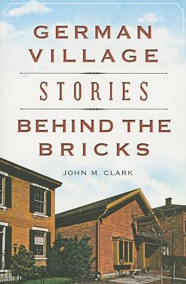 German Village Stories Behind the Bricks (Landmarks)