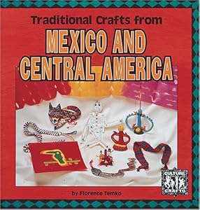 Traditional Crafts from Mexico and Central America (Culture Crafts)