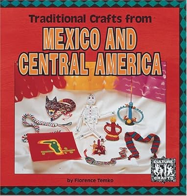 Traditional Crafts from Mexico and Central America (Culture Crafts)