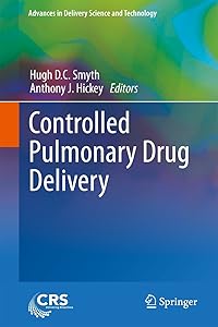 Controlled Pulmonary Drug Delivery (Advances in Delivery Science and Technology) by Hugh D.C. Smyth
