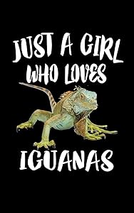 Just A Girl Who Loves Iguanas: Animal Nature Collection