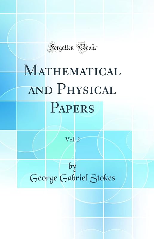 Mathematical and Physical Papers, Vol. 2 (Classic Reprint) by George Gabriel Stokes
