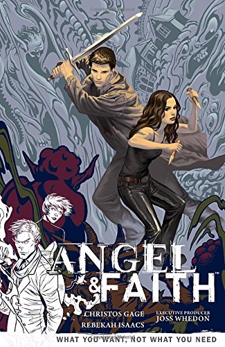 Angel and Faith Volume 5: What You Want, Not What You Need by Christos Gage  ,