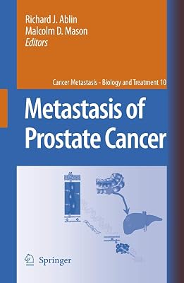 Metastasis of Prostate Cancer (Cancer Metastasis - Biology and Treatment, 10)