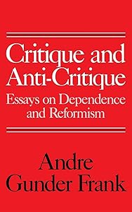 Critique and Anti-Critique: Essays on Dependence and Reformism