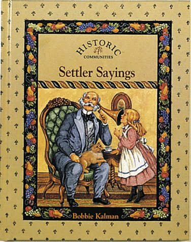 Settler Sayings (Historic Communities) by Bobbie Kalman