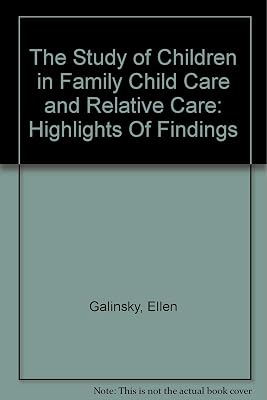 The Study of Children in Family Child Care and Relative Care: Highlights Of Findings