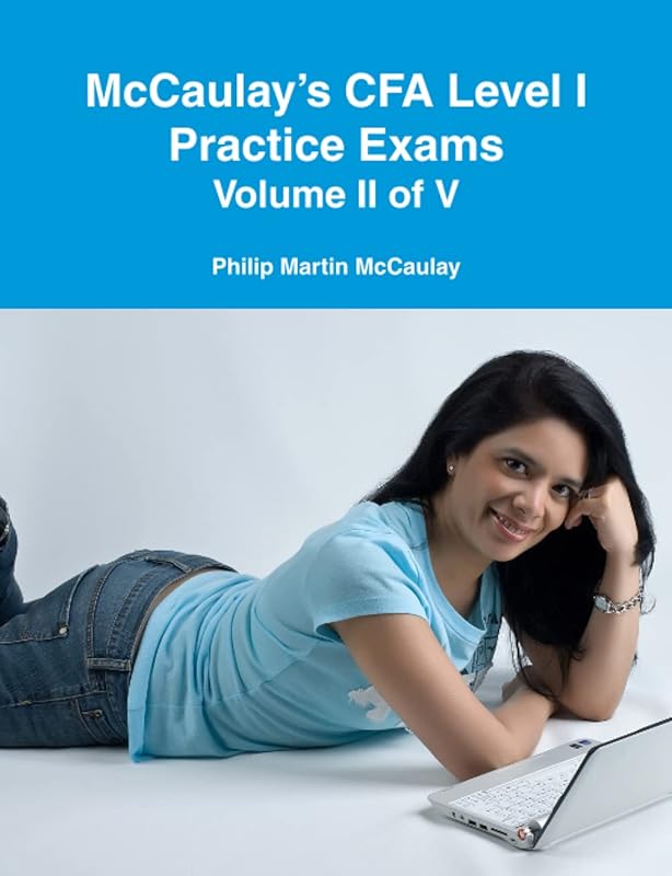 McCaulay’s CFA Level I Practice Exams Volume II of V by Philip Martin McCaulay