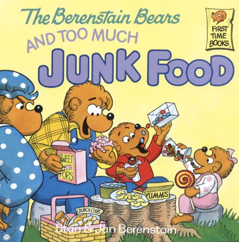 The Berenstain Bears and Too Much Junk Food by Stan Berenstain