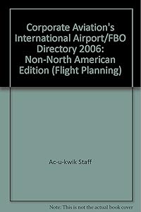 Corporate Aviation's International Airport/FBO Directory 2006: Non-North American Edition (Flight Planning)