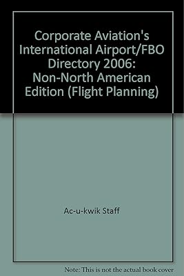 Corporate Aviation's International Airport/FBO Directory 2006: Non-North American Edition (Flight Planning)