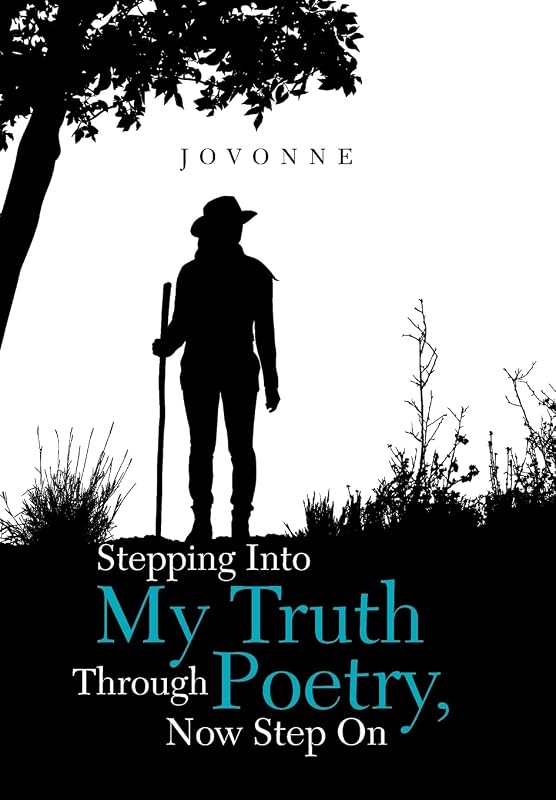 Stepping into My Truth Through Poetry, Now Step On by Jovonne