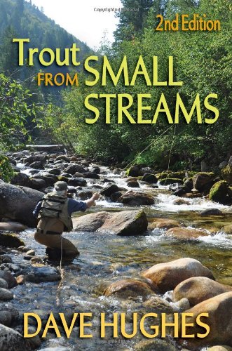 Trout from Small Streams: 2nd Edition by Dave Hughes
