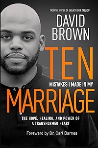 Ten Mistakes I Made In My Marriage: The Hope, Healing, and Power of a Transformed Heart