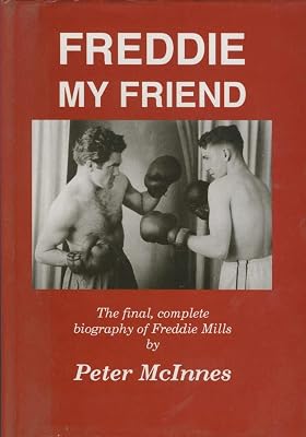 Freddie, My Friend: Final, Complete Biography of Freddie Mills