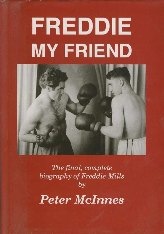 Freddie, My Friend: Final, Complete Biography of Freddie Mills by Peter McInnes