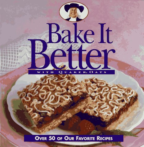 Bake It Better With Quaker Oats by Quaker Kitchens