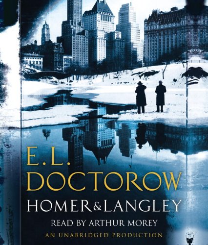 Homer &amp; Langley: A Novel by E.L. Doctorow