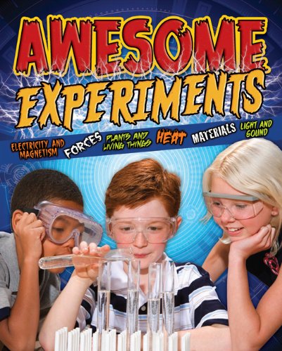 Awesome Experiments for Curious Kids: Electricity and Magnetism, Forces, Plants and Living Things, Heat, Materials, Light and Sound by Trevor Cook