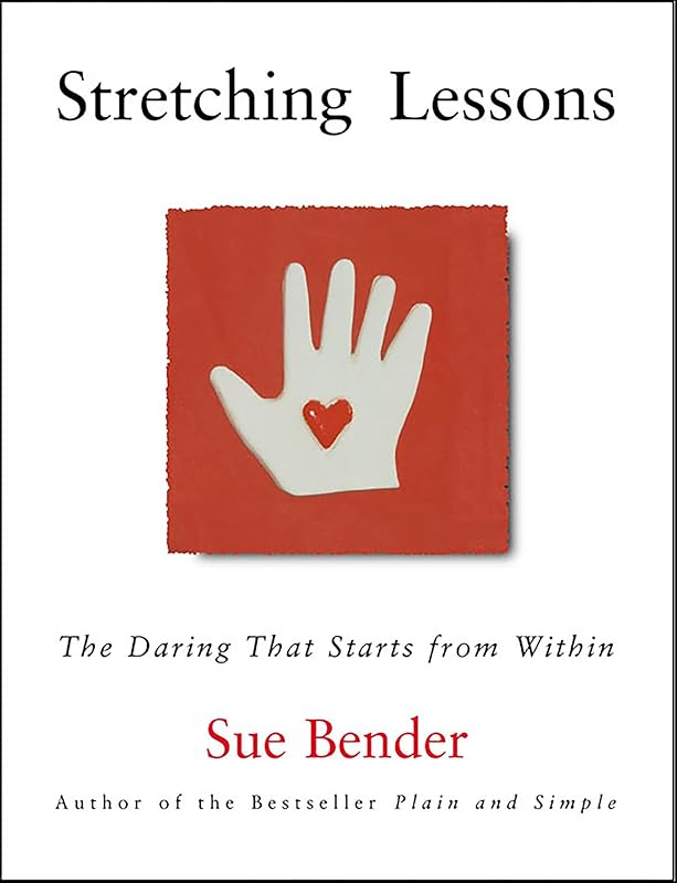 Stretching Lessons: The Daring that Starts from Within by Sue Bender