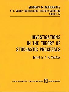Investigations in the Theory of Stochastic Processes (Seminars in mathematics) by V. N. Sudakov