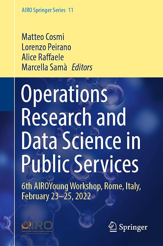 Operations Research and Data Science in Public Services: 6th AIROYoung Workshop, Rome, Italy, February 23–25, 2022 (AIRO Springer Series, 11) by Matteo Cosmi