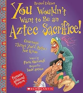 You Wouldn't Want to Be an Aztec Sacrifice