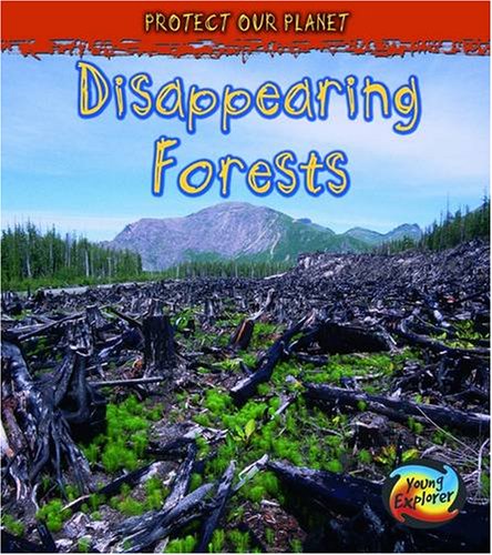 Disappearing Forests (Protect Our Planet) by Angela Royston