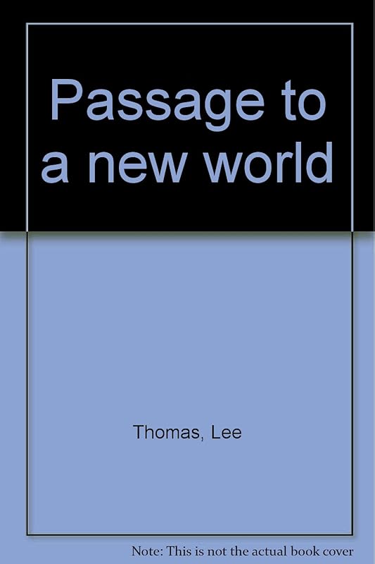 Passage to a new world by Lee Thomas