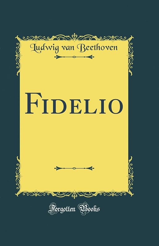 Fidelio (Classic Reprint) by Ludwig van Beethoven