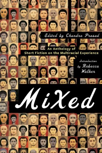 Mixed: An Anthology of Short Fiction on the Multiracial Experience by Chandra Prasad