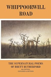 Whippoorwill Road: The Supernatural Poems by Brett Rutherford