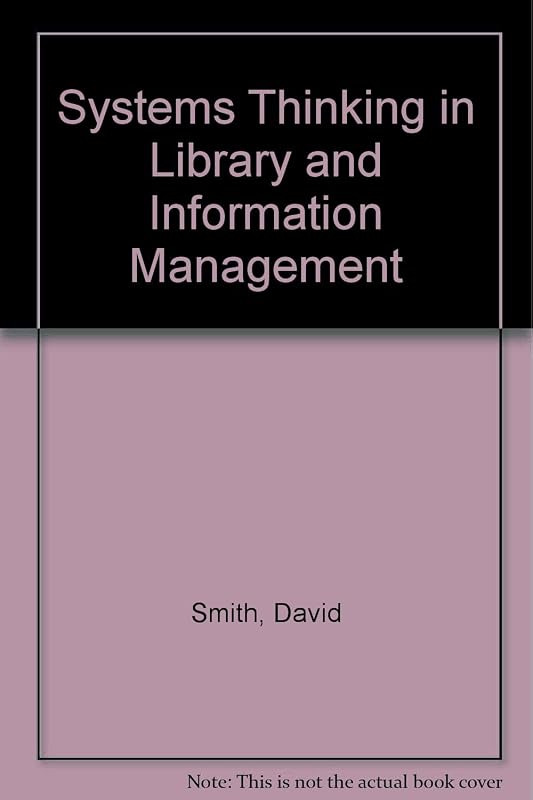 Systems Thinking in Library and Information Management by David Smith