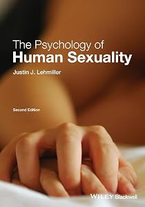 The Psychology of Human Sexuality by Justin J. Lehmiller