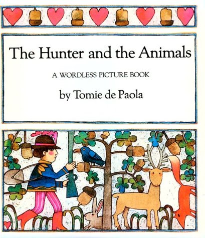 The Hunter and the Animals: A Wordless Picture Book by Tomie dePaola