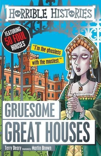 Gruesome Great Houses (Horrible Histories) by Terry Deary