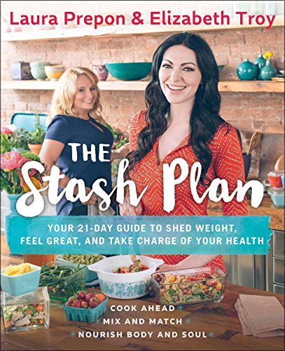 The Stash Plan: Your 21-Day Guide to Shed Weight, Feel Great, and Take Charge of Your Health by Laura Prepon