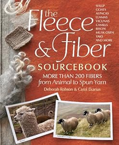 The Fleece &amp; Fiber Sourcebook: More Than 200 Fibers, from Animal to Spun Yarn