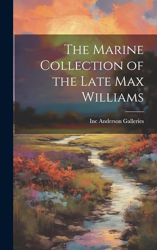 The Marine Collection of the Late Max Williams by Inc Anderson Galleries