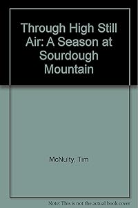 Through High Still Air: A Season at Sourdough Mountain