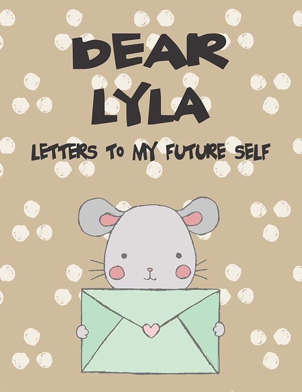 Dear Lyla, letters to my future self: Girls Journals and Diaries (Preserve the Memory) by Hope Faith