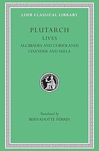 Lives, Volume IV: Alcibiades and Coriolanus. Lysander and Sulla