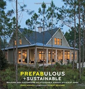 Prefabulous and Sustainable: Building and Customizing an Affordable, Energy-Efficient Home