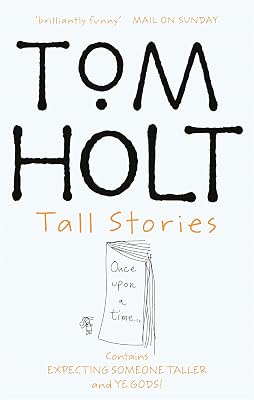 Tall Stories: Contains Expecting Someone Taller and Ye Gods! (Omnibus)