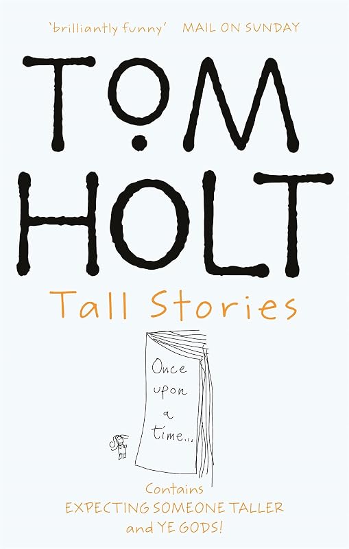 Tall Stories: Contains Expecting Someone Taller and Ye Gods! (Omnibus) by Tom Holt
