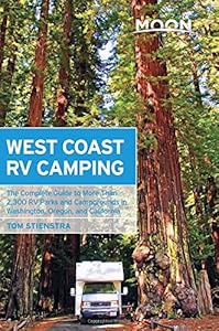 Moon West Coast RV Camping: The Complete Guide to More Than 2,300 RV Parks and Campgrounds in Washington, Oregon, and California